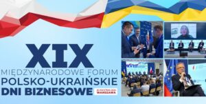 XIX Międzynarodowe Forum „Polsko-Ukraińskie Dni Biznesu”