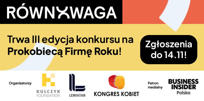Baner konkursu RÓWNOWAGA z informacją: ‘Trwa III edycja konkursu na Prokobiecą Firmę Roku! Zgłoszenia do 14.11!’ Na dole znajdują się logotypy organizatorów: Kulczyk Foundation, Konfederacja Lewiatan i Kongres Kobiet oraz patron medialny Business Insider Polska. Tło grafiki jest żółte i pomarańczowe z abstrakcyjnymi kształtami