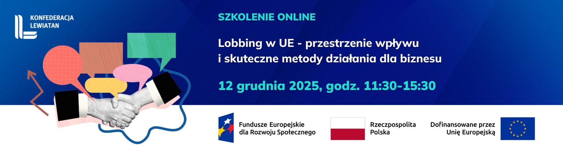 Grafika promująca szkolenie online Konfederacji Lewiatan. Po lewej stronie widoczne jest logo Lewiatana oraz ilustracja uściśnięcia dłoni otoczona kolorowymi ikonami symbolizującymi dialog. Po prawej stronie umieszczony jest tekst: Szkolenie online. Lobbing w UE – przestrzenie wpływu i skuteczne metody działania dla biznesu. 12 grudnia 2025, godz. 11:30–15:30. Na dole znajdują się logotypy: Fundusze Europejskie dla Rozwoju Społecznego, Rzeczpospolita Polska oraz Unia Europejska z podpisem „Dofinansowane przez Unię Europejską”.