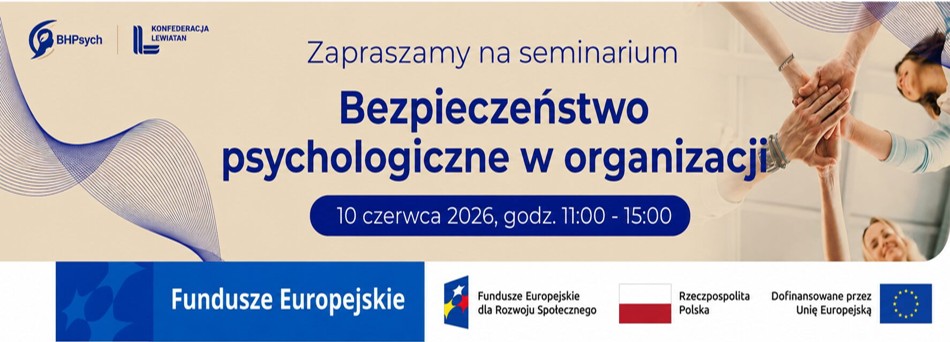 Grafika promująca seminarium „Bezpieczeństwo psychologiczne w organizacji” organizowane przez Konfederację Lewiatan. Na grafice podano datę wydarzenia: 10 czerwca 2026, godz. 11:00–15:00. Po prawej stronie widoczne są dłonie ułożone jedna na drugiej jako symbol współpracy i wsparcia.